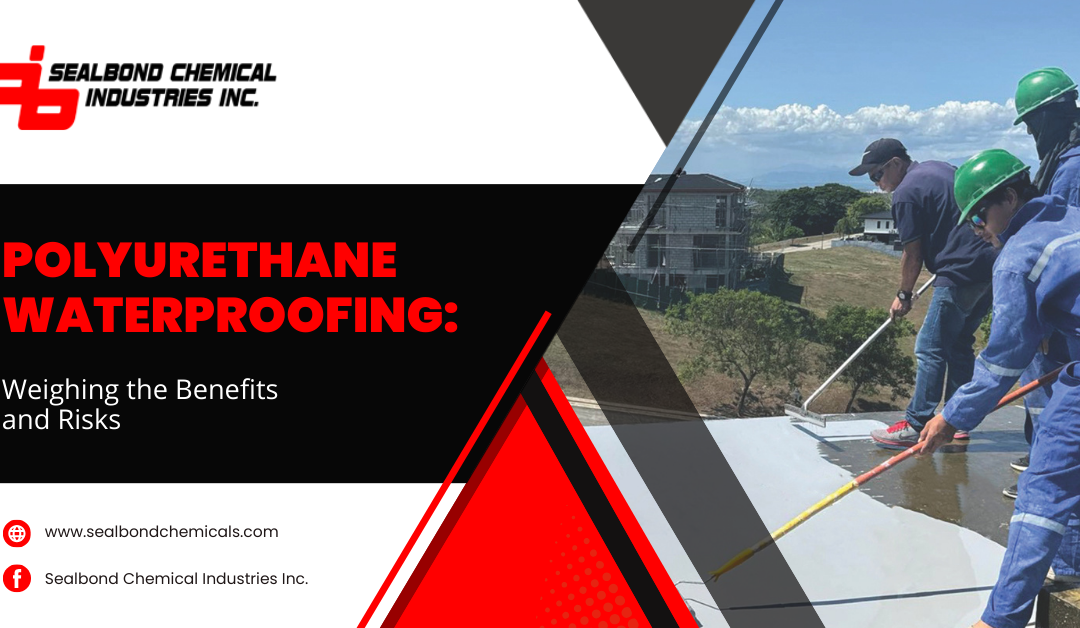 The Pros and Cons of Polyurethane Waterproofing